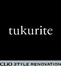 tukurite CLiO STYLE RENOVATION